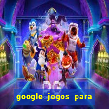 google jogos para ganhar dinheiro